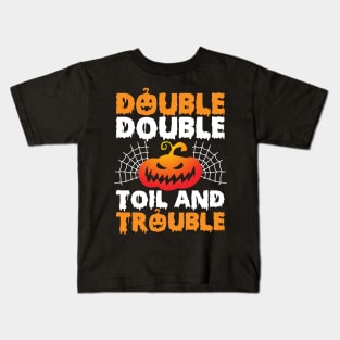 Double Double Toil And Trouble Kids T-Shirt